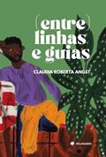 Ler (Entre)linhas e Guias, do autor Claudia Roberta Angst