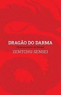 Ler Dragão do Darma - Ensinamentos da Monja Zentchu Sensei, do autor Monja Zentchu Sensei Ler Dragão do Darma - Ensinamentos da Monja Zentchu Sensei, do autor Monja Zentchu Sensei
