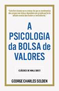 Ler A Psicologia da Bolsa de Valores, do autor G. C. Selden