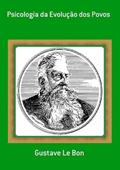 Ler Psicologia da Evolucao dos Povos, do autor Gustave Le Bon Ler Psicologia da Evolucao dos Povos, do autor Gustave Le Bon