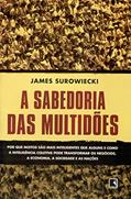 Ler A Sabedoria das Multidões, do autor James Surowiecki Ler A Sabedoria das Multidões, do autor James Surowiecki