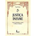 Ler Justiça Infame: Crime, Escravidão e Poder no Brasil Imperial, do autor Yuri Costa