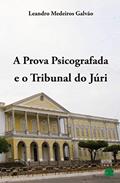 Ler A prova psicografada e o tribunal do júri, do autor Leandro Medeiros Galvão Ler A prova psicografada e o tribunal do júri, do autor Leandro Medeiros Galvão