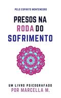 Ler Presos na Roda do Sofrimento: um romance espírita psicografado (Um Novo Mundo Livro 1), do autor Marcella M.; Montenegro (espírito)