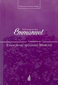 Ler O Evangelho por Emmanuel: Comentários ao Evangelho Segundo Marcos: Comentários ao Evangelho Segundo Marcos, do autor Francisco Cândido Xavier; Emmanuel