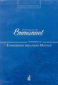 Ler O Evangelho por Emmanuel: Comentários ao Evangelho Segundo Mateus: Comentários ao Evangelho Segundo Mateus, do autor Francisco Cândido Xavier; Emmanuel