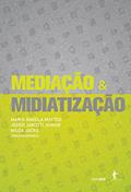 Ler Mediação & midiatização, do autor Maria Ângela Mattos; Jeder Janotti Junior; Nilda Jacks