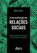 Ler A mercantilização das relações sociais: modo de produção capitalista e formas sociais burguesas, do autor Nildo Viana Ler A mercantilização das relações sociais: modo de produção capitalista e formas sociais burguesas, do autor Nildo Viana
