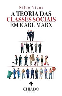 A Teoria das Classes Sociais em Karl Marx, do autor Nildo Viana