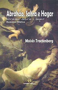 Abrahão, Sahra e Hagar, do autor Moisés Tractenberg