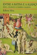 Ler Entre a Batina e a Aliança. Sexo, Celibato e Padres Casados, do autor Edlene Silva Ler Entre a Batina e a Aliança. Sexo, Celibato e Padres Casados, do autor Edlene Silva
