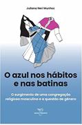 Ler O azul nos hábitos e nas batinas, do autor Juliana Neri Munhoz Ler O azul nos hábitos e nas batinas, do autor Juliana Neri Munhoz