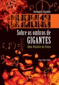 Ler Sobre os ombros de gigantes: Uma história da física, do autor Alexandre Cherman