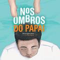 Ler NOS OMBROS DO PAPAI, do autor JULIA TAKEDA
