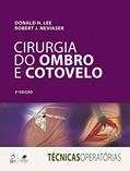 Ler Série Técnicas Operatórias - Cirurgia do Ombro e Cotovelo, do autor Donald Lee; Robert J. Neviaser