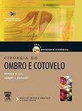 Ler Cirurgia do ombro e cotovelo, do autor Donald Lee; Robert Neviaser