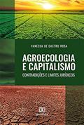 Ler Agroecologia e Capitalismo: contradições e limites jurídicos, do autor Vanessa de Castro Rosa