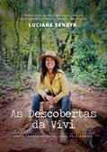 Ler AS DESCOBERTAS DA VIVI Uma jornada de aventuras pelo Brasil: Permacultura, agroecologia, bioarquitetura e outras experiências necessárias para a humanidade, do autor Luciana Sendyk Ler AS DESCOBERTAS DA VIVI Uma jornada de aventuras pelo Brasil: Permacultura, agroecologia, bioarquitetura e outras experiências necessárias para a humanidade, do autor Luciana Sendyk