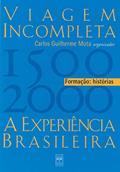 Ler Viagem incompleta, Volume 1 : Formação : Histórias: a Experiência Brasileira (1500-2000) - Formação: Histórias, do autor Carlos Guilherme Mota Ler Viagem incompleta, Volume 1 : Formação : Histórias: a Experiência Brasileira (1500-2000) - Formação: Histórias, do autor Carlos Guilherme Mota