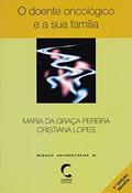 Ler O Doente Oncológico e a Sua Família, do autor Maria da Graça Pereira; Cristiana Lopes Ler O Doente Oncológico e a Sua Família, do autor Maria da Graça Pereira; Cristiana Lopes