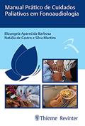 Ler Manual Prático de Cuidados Paliativos em Fonoaudiologia, do autor Elizangela Aparecida Barbosa; Natália de Castro e Silva Martins Ler Manual Prático de Cuidados Paliativos em Fonoaudiologia, do autor Elizangela Aparecida Barbosa; Natália de Castro e Silva Martins