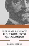 Ler Herman Bavinck e o argumento ontológico, do autor Daniel Gomide