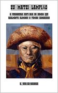 Ler Eu matei Lampião: A verdadeira história do homem que realmente eliminou o temido cangaceiro, do autor R. Durães-Barbosa Ler Eu matei Lampião: A verdadeira história do homem que realmente eliminou o temido cangaceiro, do autor R. Durães-Barbosa