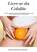 Ler Livre-se da Celulite.: Manual para se livrar das tão temidas celulites, com várias receitas para se inspirarem!!, do autor Maria Eduarda Ferreira Ler Livre-se da Celulite.: Manual para se livrar das tão temidas celulites, com várias receitas para se inspirarem!!, do autor Maria Eduarda Ferreira