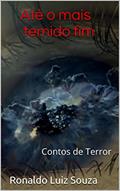 Ler Até o mais temido fim: Contos de Terror, do autor Ronaldo Luiz Souza
