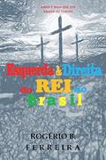 Ler Esquerda & Direita Do Rei No Brasil: Amar É Mais Que Ser Amado Ou Temido, do autor Rogério B Ferreira