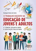Ler O trabalho docente na educação de jovens e adultos: o temido desafio para a educação paulistana, do autor Rosângela Simões dos Santos