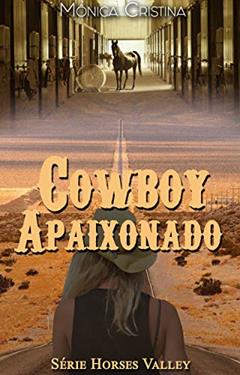 Cowboy Apaixonado (Horses Valley Livro 4), do autor Mônica Cristina