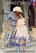 Ler Perdidos de Amor (Coleção Cowboys de Sacramento), do autor Janice Diniz Ler Perdidos de Amor (Coleção Cowboys de Sacramento), do autor Janice Diniz