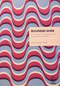 Ler Brutalidade jardim: A Tropicália e o surgimento da contracultura brasileira, do autor Christopher Dunn Ler Brutalidade jardim: A Tropicália e o surgimento da contracultura brasileira, do autor Christopher Dunn
