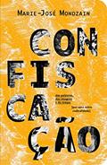 Ler Confiscação: das palavras, das imagens e do tempo [por uma outra radicalidade], do autor Marie-José Mondzain