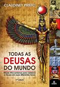 Ler Todas as Deusas do Mundo: Rituais Wiccanianos Para Celebrar a Deusa em Suas Diferentes Faces, do autor Claudiney Prieto Ler Todas as Deusas do Mundo: Rituais Wiccanianos Para Celebrar a Deusa em Suas Diferentes Faces, do autor Claudiney Prieto
