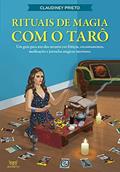 Ler Rituais de Magia com o Tarô: Um Guia Para uso dos Arcanos em Feitiços, Encantamentos, Meditações e Jornadas Mágicas Interiores, do autor Claudiney Prieto Ler Rituais de Magia com o Tarô: Um Guia Para uso dos Arcanos em Feitiços, Encantamentos, Meditações e Jornadas Mágicas Interiores, do autor Claudiney Prieto