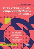 Ler Estratégias para empreendedores da moda: um guia sobre competências empreendedoras para o enfrentamento de desafios, do autor Luiza Silva Calado