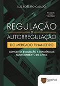 Ler Regulação e Autorregulação do Mercado Financeiro: Conceito, Evolução e Tendências num Contexto de Crise, do autor Luiz Roberto Calado