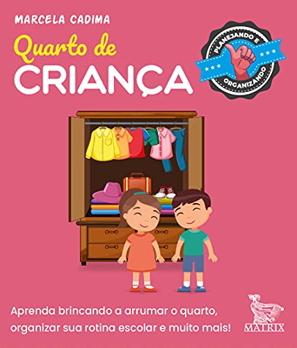 Ler Quarto de criança: Aprenda brincando a arrumar o quarto, organizar sua rotina escolar e muito mais., do autor Marcela Cadima