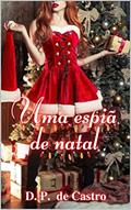 Ler Uma espiã de natal, do autor D. P. de Castro