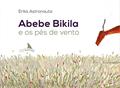Ler Abebe Bikila e os Pés de Vento, do autor Erika Astronauta
