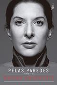 Ler Pelas paredes: Memórias de Marina Abramovic: Memórias de Marina Abramovic, do autor Marina Abramovic Ler Pelas paredes: Memórias de Marina Abramovic: Memórias de Marina Abramovic, do autor Marina Abramovic