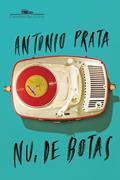 Ler Nu, de botas, do autor Antonio Prata Ler Nu, de botas, do autor Antonio Prata