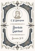 Ler Liberdade Espiritual: Sermão Nº9 (Os Sermões de C.H. Spurgeon), do autor C.H. Spurgeon; William Teixeira