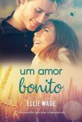 Ler Um Amor Bonito (Escolhas Livro 1), do autor Ellie Wade Ler Um Amor Bonito (Escolhas Livro 1), do autor Ellie Wade