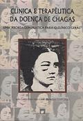 Ler Clínica e terapêutica da doença de Chagas: uma abordagem prática para o clínico geral, do autor João Carlos Pinto Dias; José Rodrigues Coura