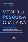 Ler Método de Pesquisa Qualitativa: Analisando Fora da Caixa a Prática de Pesquisar Organizações, do autor Bruno Américo