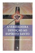Ler A Verdadeira Devoção ao Espírito Santo - Volume 14, do autor Monsenhor Luis María Martínez