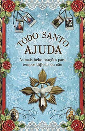 Ler Todo santo ajuda: As mais belas orações para tempos difíceis ou não, do autor Lina Rosa Ler Todo santo ajuda: As mais belas orações para tempos difíceis ou não, do autor Lina Rosa